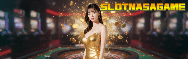 SLOTNASAGAME ทางเข้าสล็อตเว็บตรง แตกหนัก จ่ายจริง อันดับ 1 ในไทย